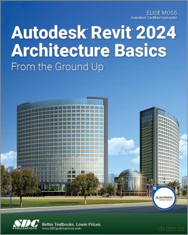 Autodesk Revit 2024 Architecture Basics - Elise Moss [KSIĄŻKA]