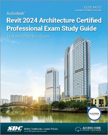 Autodesk Revit 2024 Architecture Certifi - Elise Moss [KSIĄŻKA]