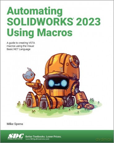 Automating Solidworks 2023 Using Macros - Mike Spens [KSIĄŻKA]
