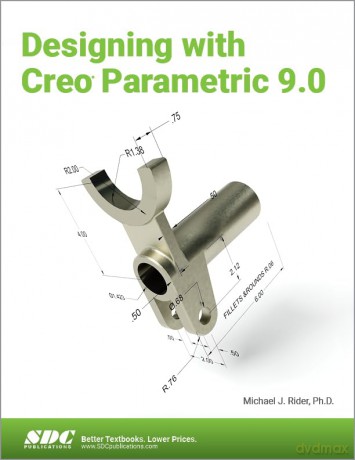 Designing With Creo Parametric 90 - Michael J. Rider [KSIĄŻKA]