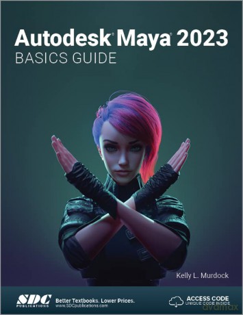 Autodesk Maya 2023 Basics Guide - Kelly L. Murdock [KSIĄŻKA]