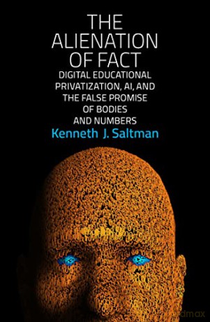 Alienation Of Fact - Kenneth J. Saltman [KSIĄŻKA]