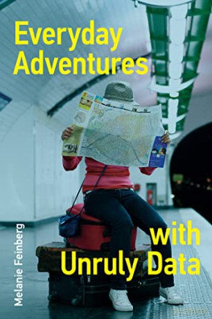 Everyday Adventures With Unruly Data - Melanie Feinberg [KSIĄŻKA]