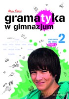 Gramatyka w gimnazjum. Ćwiczenia dla klasy 2. Część 2 - Stypka Alicja [KSIĄŻKA]