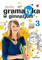 Gramatyka w gimnazjum. Ćwiczenia dla klasy 3.Część 2 - Stypka Alicja [KSIĄŻKA]