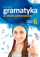 Gramatyka w szkole podstawowej. Ćwiczenia dla klasy 6. Część 2 - Stypka Alicja [KSIĄŻKA]