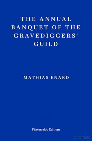 Annual Banquet Of The Gravediggers Guild - Mathias Enard [KSIĄŻKA]