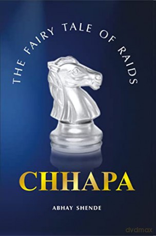 Chhapa The Fairy Tale Of Raids - Dr. Abhay Shende [KSIĄŻKA]