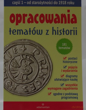 Opracowania tematów z historii część 1 Od starożytności do 1918 roku - Praca zbiorowa [KSIĄŻKA]
