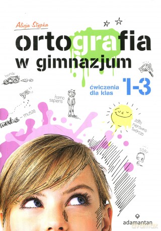 Ortografia w gimnazjum. cwiczenia dla klas 1-3 - stypka alicja [KSIĄŻKA]