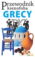 Przewodnik ksenofoba. Grecy - Fiada Alexandra [KSIĄŻKA]