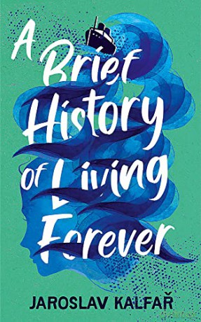 Brief History Of Living Forever - Jaroslav Kalfar [KSIĄŻKA]
