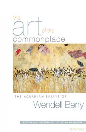 The Art Of Commonplace - Wendell Berry [KSIĄŻKA]