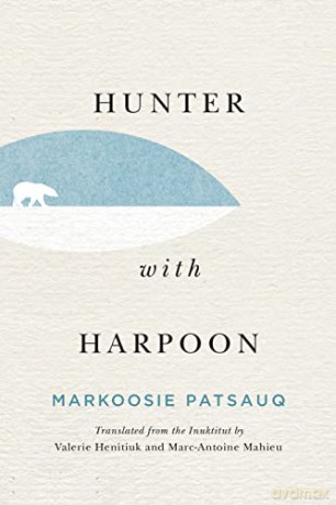 Hunter With Harpoon - Markoosie Patsauq [KSIĄŻKA]