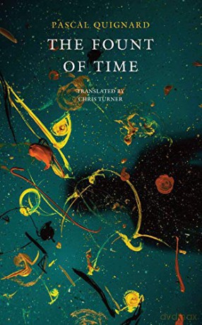 The Fount Of Time - Pascal Quignard [KSIĄŻKA]