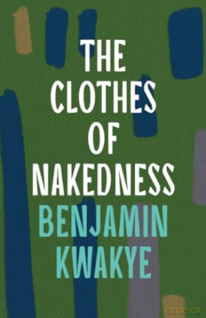The Clothes Of Nakedness - Kwakye Benjamin [KSIĄŻKA]