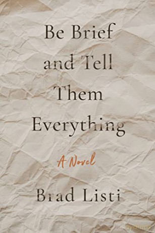 Be Brief And Tell Them Everything - Brad Listi [KSIĄŻKA]