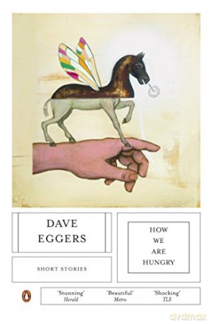 How We Are Hungry - Dave Eggers [KSIĄŻKA]