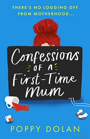 Confessions Of A First Time Mum - Poppy Dolan [KSIĄŻKA]