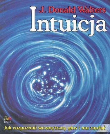 Intuicja. Jak rozpoznać wewnętrzny głos - Walters [KSIĄŻKA]