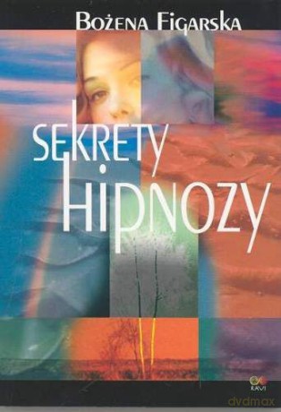 Sekrety hipnozy - Figarska Bożena [KSIĄŻKA]