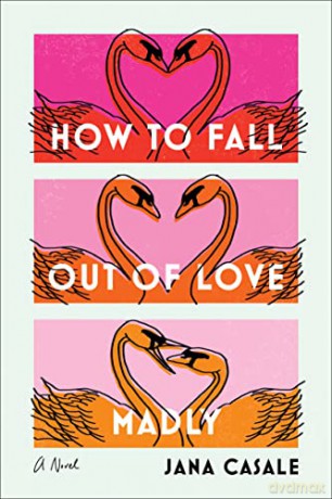 How To Fall Out Of Love Madly - Jana Casale [KSIĄŻKA]
