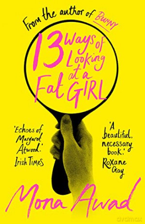 13 Ways Of Looking At A Fat Girl - Mona Awad [KSIĄŻKA]