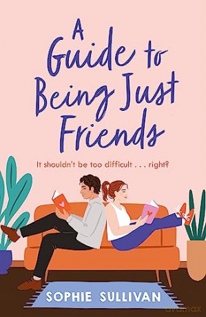 Guide To Being Just Friends - Sophie Sullivan [KSIĄŻKA]