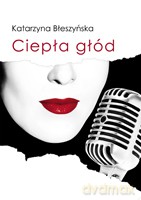 Ciepła głód - Katarzyna Błeszyńska [KSIĄŻKA]