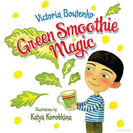 Green Smoothie Magic - Victoria Boutenko [KSIĄŻKA]