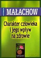 Charakter człowieka i jego wpływ na zdrowie - Małachow [KSIĄŻKA]
