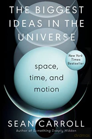 The Biggest Ideas In Universe - Sean Carroll [KSIĄŻKA]