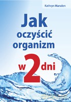 Jak oczyścić organizm w 2 dni - Marsden K. [KSIĄŻKA]