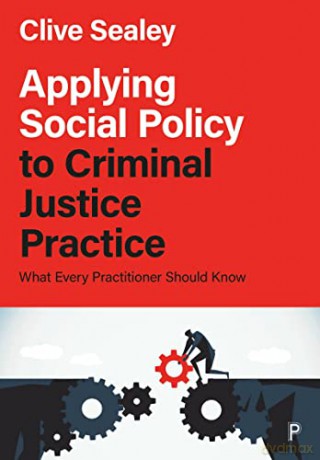 Applying Social Policy To Criminal Justi - Clive Sealey [KSIĄŻKA]
