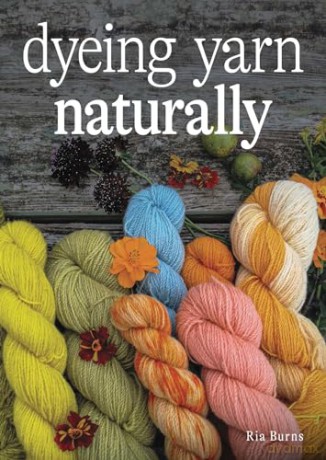 Dyeing Yarn Naturally - Ria Burns [KSIĄŻKA]