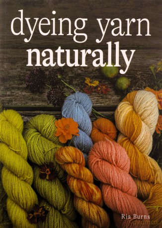 Dyeing Yarn Naturally - Ria Burns [KSIĄŻKA]