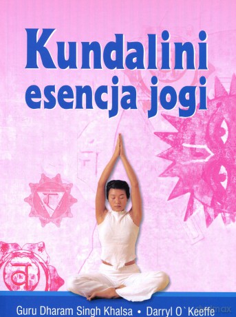 Kundalini Esencja Jogi - khalsa d., O' Keeffe Darryl [KSIĄŻKA]