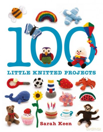 100 Little Knitted Projects - Sarah Keen [KSIĄŻKA]