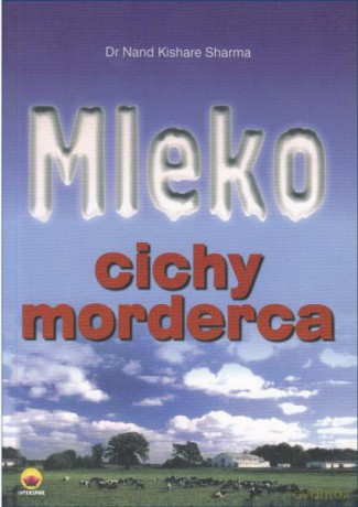 Mleko cichy morderca - dr Sharma Nand Kishare [KSIĄŻKA]