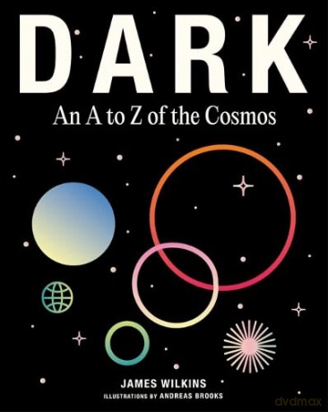 Dark A-Z Of The Cosmos - James Wilkins [KSIĄŻKA]
