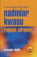 Nadmiar kwasu rujnuje zdrowie. Przyczyny i skutki - dr med. Worlitschek Michael [KSIĄŻKA]