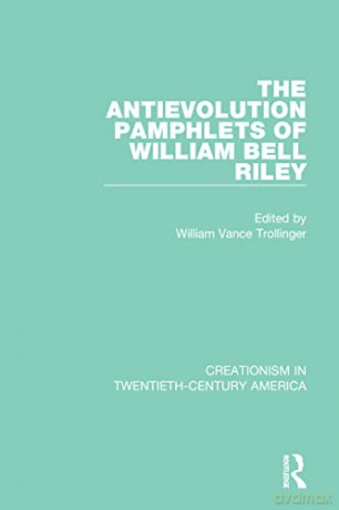 Antievolution Pamphlets Of William Bell - William Trollinger [KSIĄŻKA]