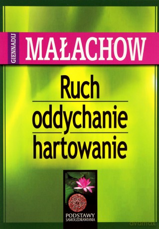 Ruch, oddychanie, hartowanie - Małachow G.P. [KSIĄŻKA]