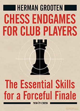 Chess Endgames For Club Players - Herman Grooten [KSIĄŻKA]
