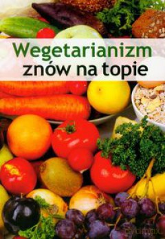 Wegetarianizm znów na topie - Praca zbiorowa [KSIĄŻKA]