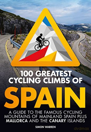 100 Greatest Cycling Climbs Of Spain - Simon Warren [KSIĄŻKA]