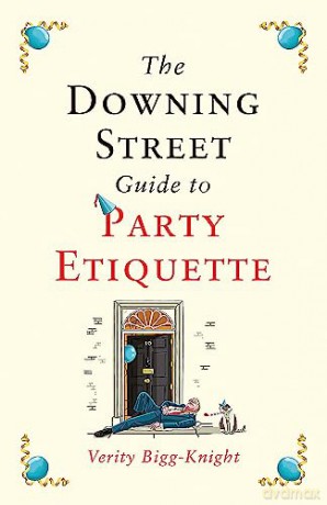 Downing Street Guide To Party Etiquette - Verity Bigg-Knight [KSIĄŻKA]