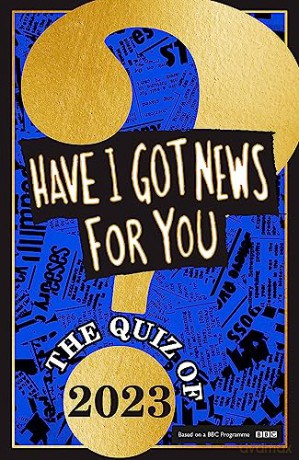 Have I Got News For You The Quiz Of 2023 - Have I Got News For [KSIĄŻKA]
