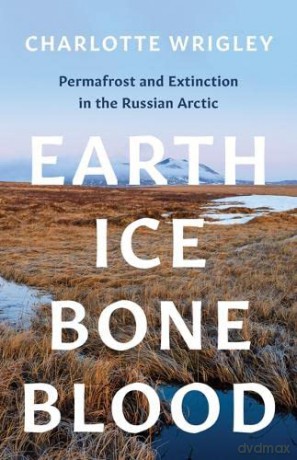 Earth Ice Bone Blood - Charlotte Wrigley [KSIĄŻKA]