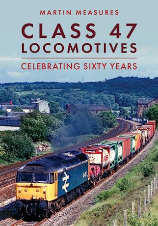 Class 47 Locomotives Sixty Years - Martin Measures [KSIĄŻKA]